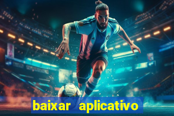 baixar aplicativo do jogo do tigrinho